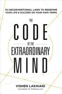 The Code of the Extraordinary Mind: 10 Unconventional Laws to Redefine Your Life and Succeed on Your Own Terms